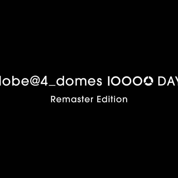 globe _2023.8.9 on sale 『globe@4_domes 10000 DAYS Remaster 