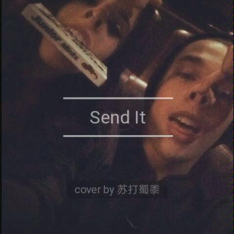 [图]翻唱【Send It】（cover Austin Mahone）翻唱:苏打小叔叔 什么 你问我这是谁？三舅够困知道不？我真是个小机灵鬼(ง •̀_•́)ง