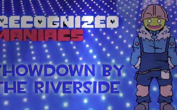 [图]Recognized Maniacs (Undertale AU) Showdown by the Riverside (Extended)