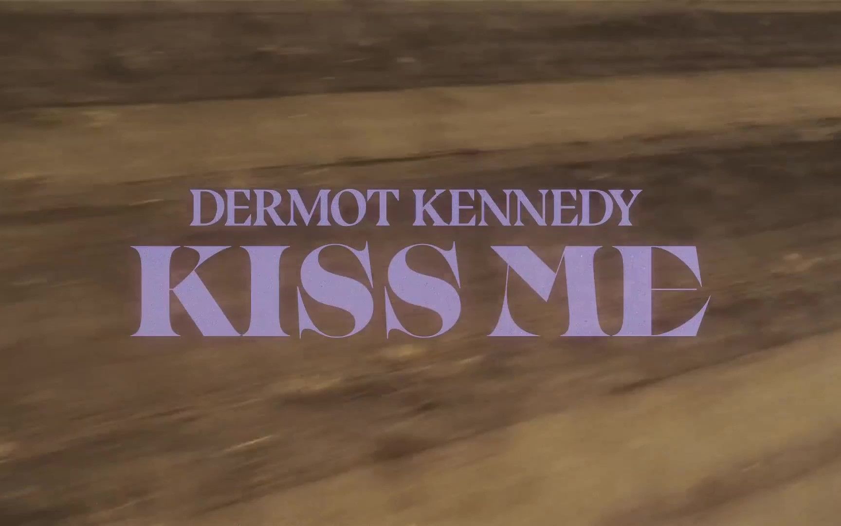 [图]【音乐MV】Kiss Me - Dermot Kennedy