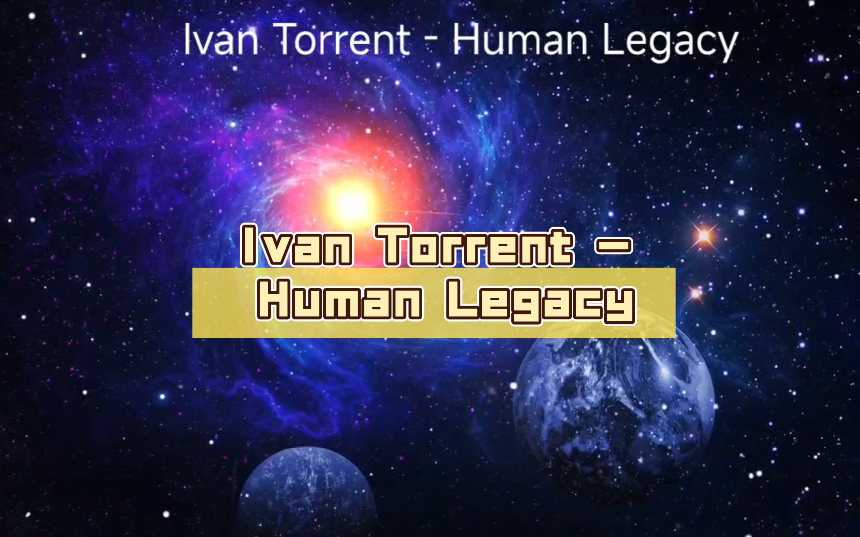 [图]世界经典纯音乐：Ivan Torrent - Human Legacy