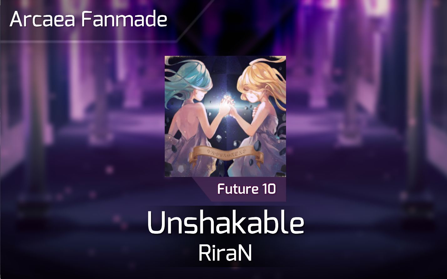 [图]【Arcaea Fanmade/Lanota】RiraN - Unshakable FTR10