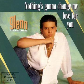 [图]《Nothings Gonna Change My Love 》 Glenn Medeiros最原始经典版本