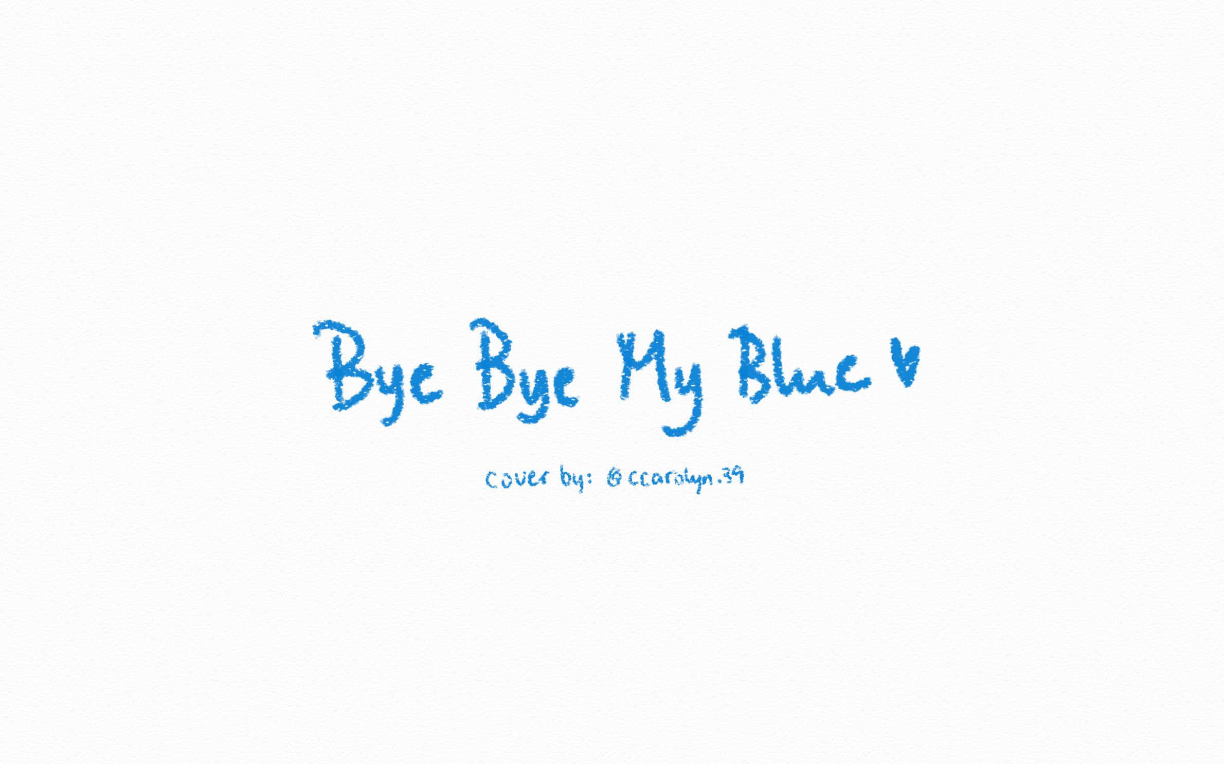 [图]· 白艺潾 · bye bye my blue 💙 [翻唱]