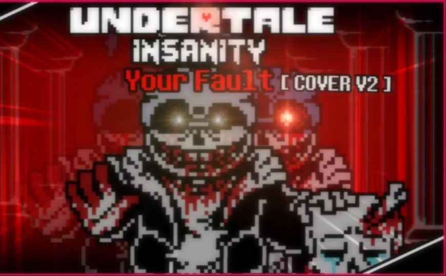 [图]【已授权】[Undertale Insanity] - Your Fault - [ COVER V2 ]