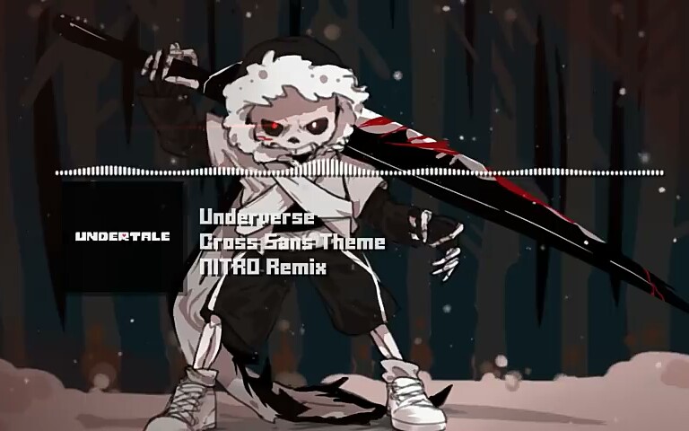 [图]Underverse-Cross Sans Theme_ NITRO Remix