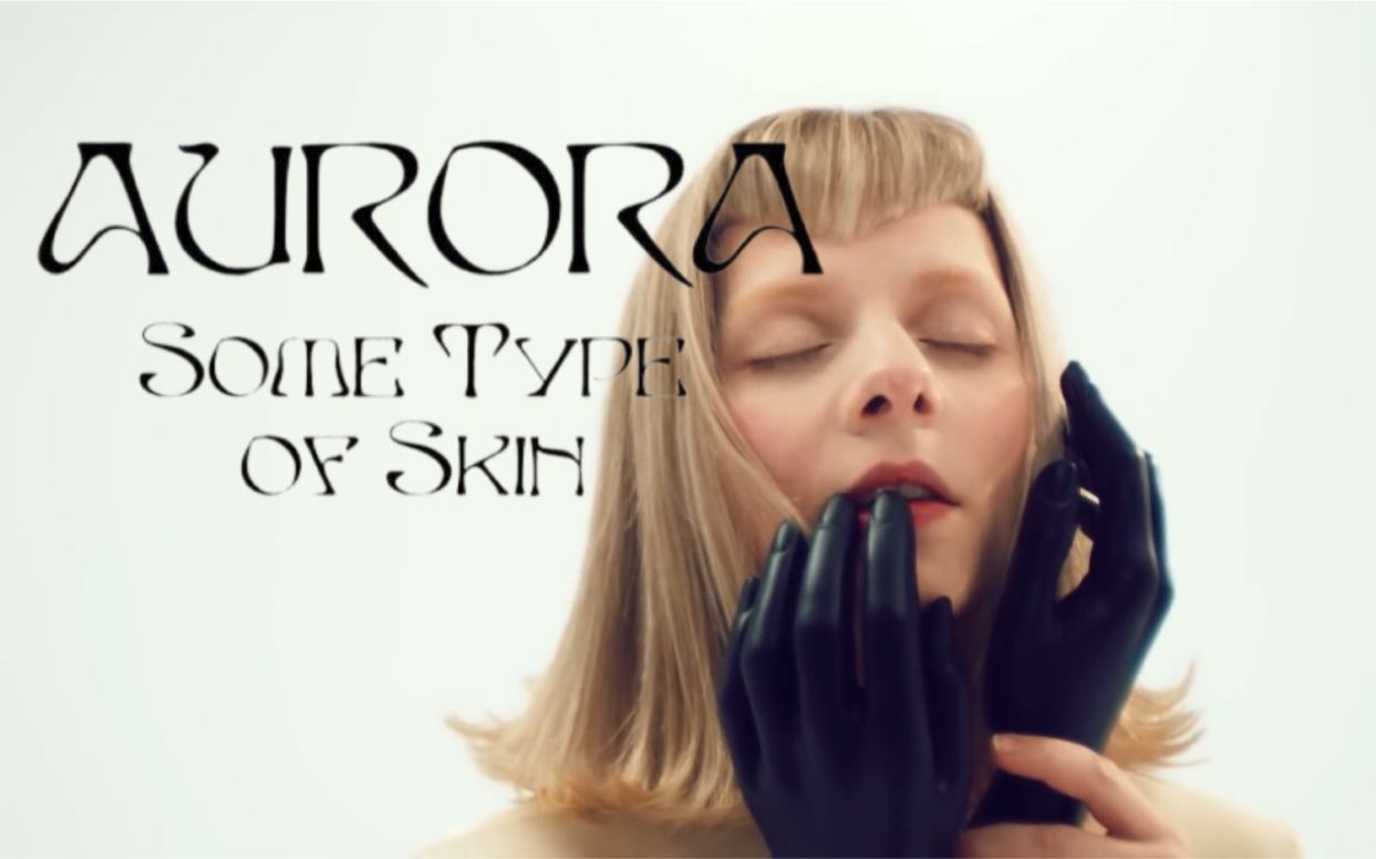 [图]【生肉/英文】小曦新歌MV首发 Aurora- Some Type Of Skin官方MV