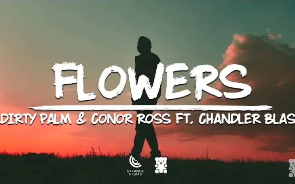 [图]Dirty Palm & Conor Ross - Flowers (Lyrics) ft.Chandler Blasé