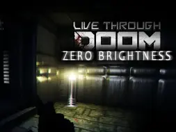 Download Video: 【活过厄运Live Through DOOM】零光区