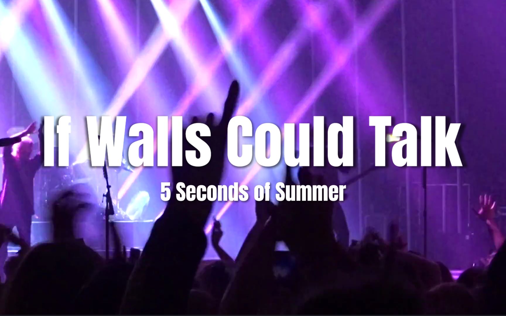 [图]【中字】If Walls Could Talk - 5 Seconds of Summer歌词中英字幕 | ALBUM Youngblood