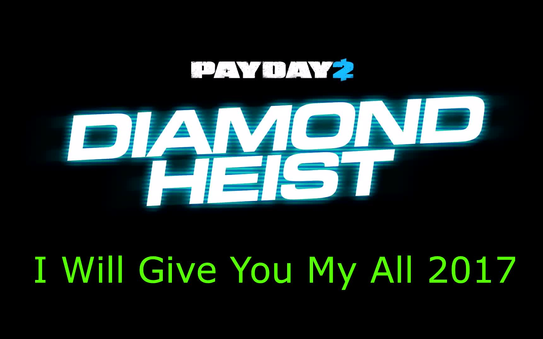 [图]【Payday2原声】I Will Give You My All 2017（钻石大盗）