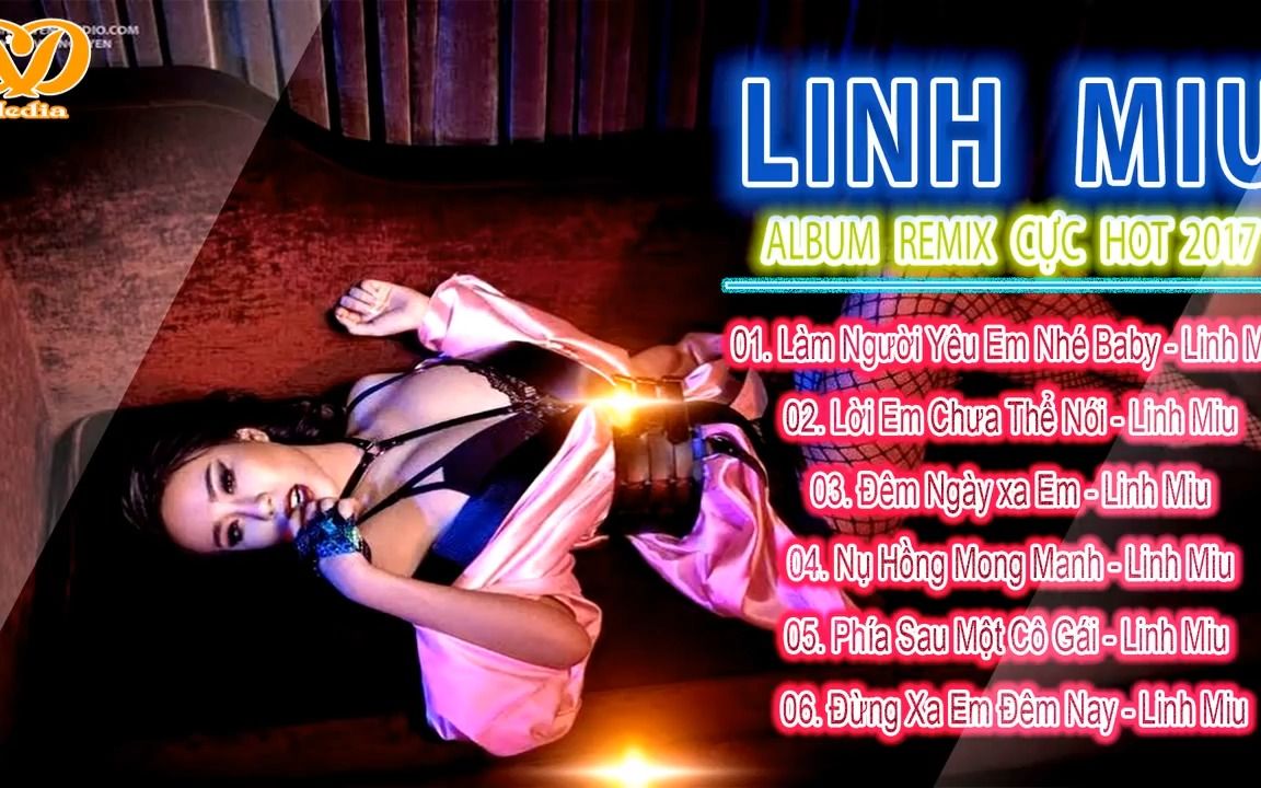 [图]Linh Miu 2017 _ Liên Khúc Nhạc Trẻ Remix 2017 _ ALbum Remix（灵缪）超好听