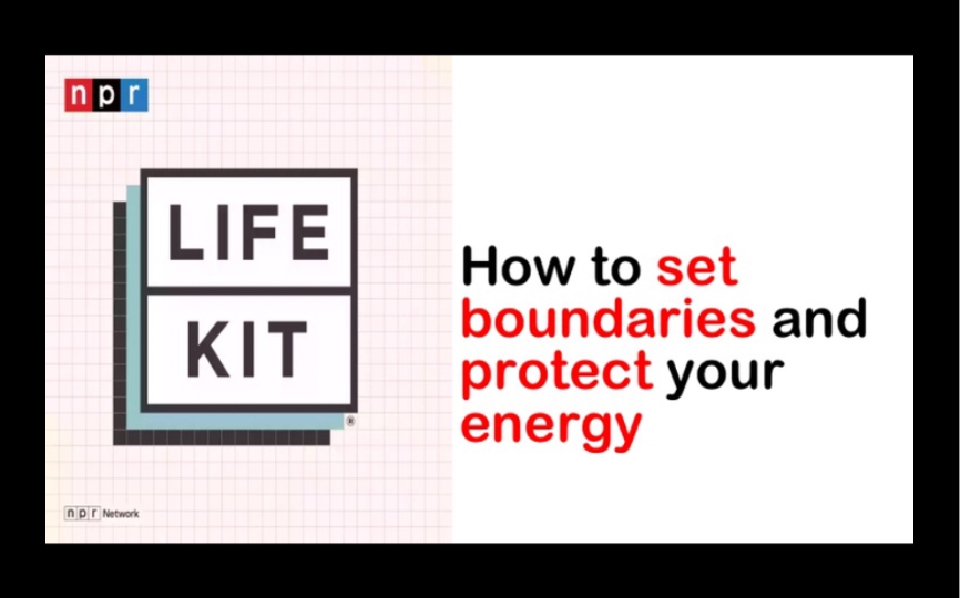 [图]NPR精读｜人际交往中如何设定界限来保护自己的精力How to set boundaries and protect your energy