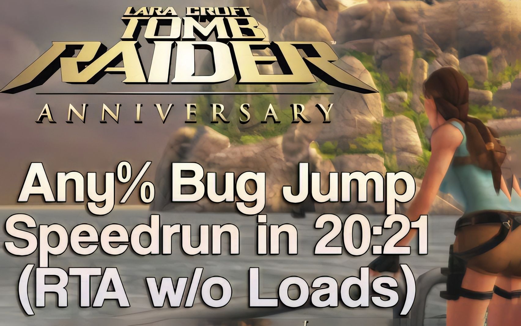 [图]（新纪录）《古墓丽影：周年纪念》20分 21秒 邪道 最速通关speedrun Tomb Raider：Anniversary Any% in 20m 21s