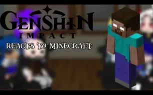 Télécharger la video: Genshin impact reacts to Minecraft Herobrine and notch