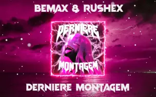 Download Video: Bemax & Rushex - Derniere Montagem