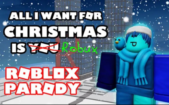 [图](中字）【Roblox music video】圣诞节中我最想要的是Robux! “All I Want For Christmas Is Robux!”