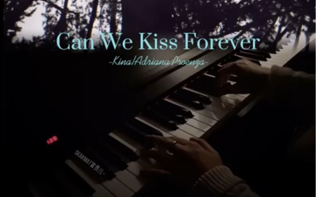 [图]【Can We Kiss Forever】-Kina/Adriana Proenza-钢琴弹奏