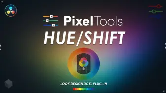 Download Video: 使用这个达芬奇DCTL插件使您的镜头更具电影感！ PixelTools - hueShift DCTL Plug-In