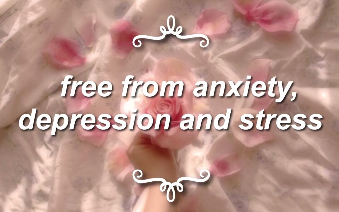 ♡｡be free from depression,anxiety & stress｡♡哔哩哔哩bilibili