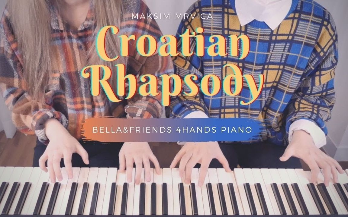 [图]【《克罗地亚狂想曲》马克西姆 Croatian Rhapsody 】四手连弹 Bella & Friends