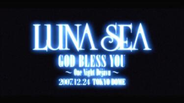 LUNA SEA GOD BLESS YOU~One Night Déjàvu~ 2007.12.24 TOKYO