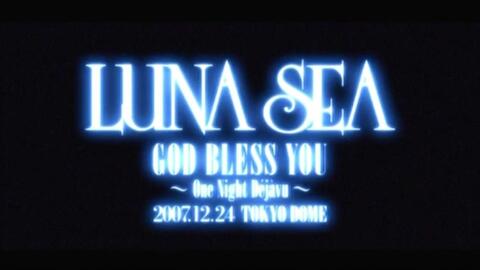 LUNA SEA GOD BLESS YOU~One Night Déjàvu~ 2007.12.24 TOKYO DOME_哔