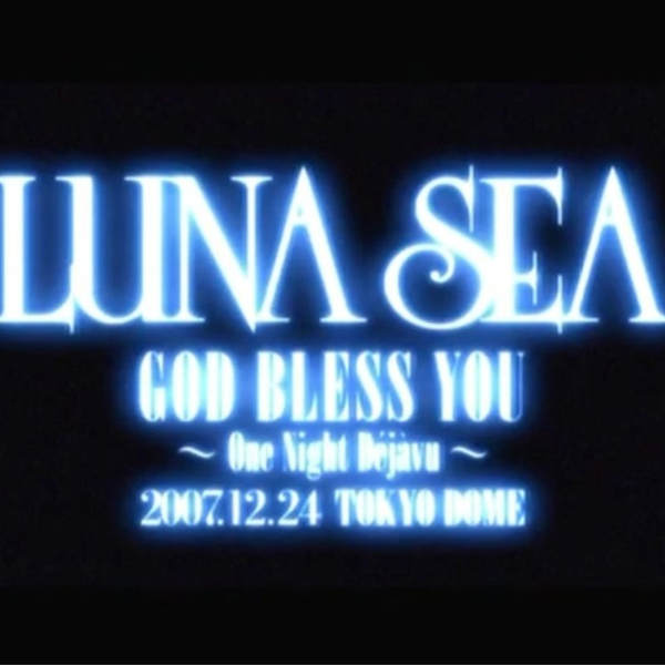 LUNA SEA GOD BLESS YOU~One Night Déjàvu~ 2007.12.24 TOKYO DOME_哔