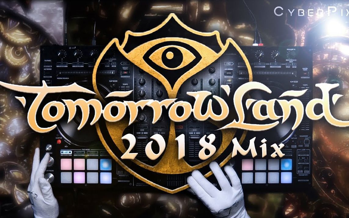 dj技巧cyberpixl使用ddjrx为tomorrowland2018暖场混音附歌单