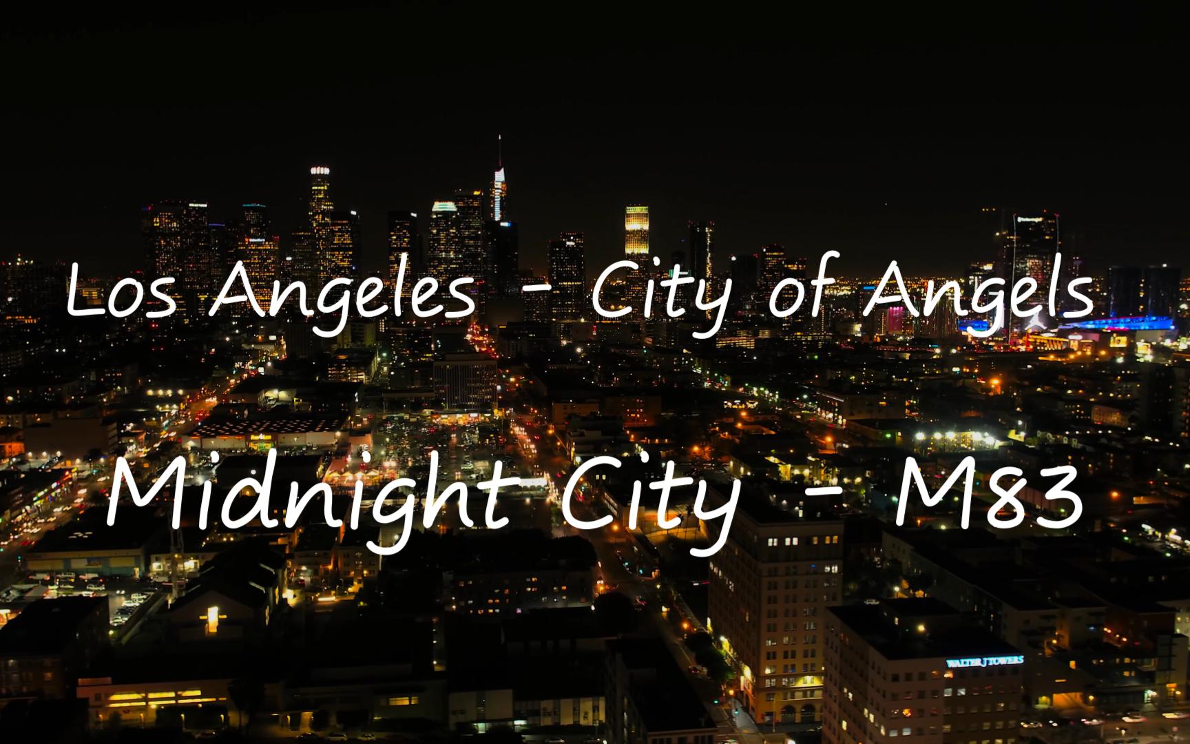 [图]【4K】 Los Angeles  - City of Angels (60 FPS)《Midnight City - M83》