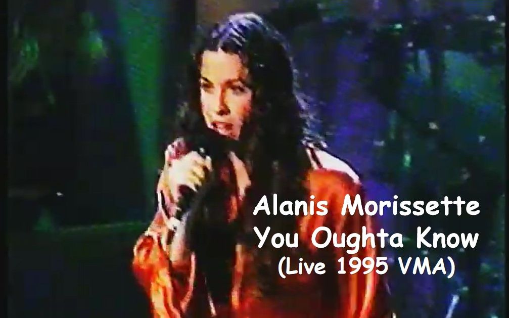 【摇滚神曲】Alanis Morissette  You Oughta Know (Live 1995 VMA)哔哩哔哩bilibili