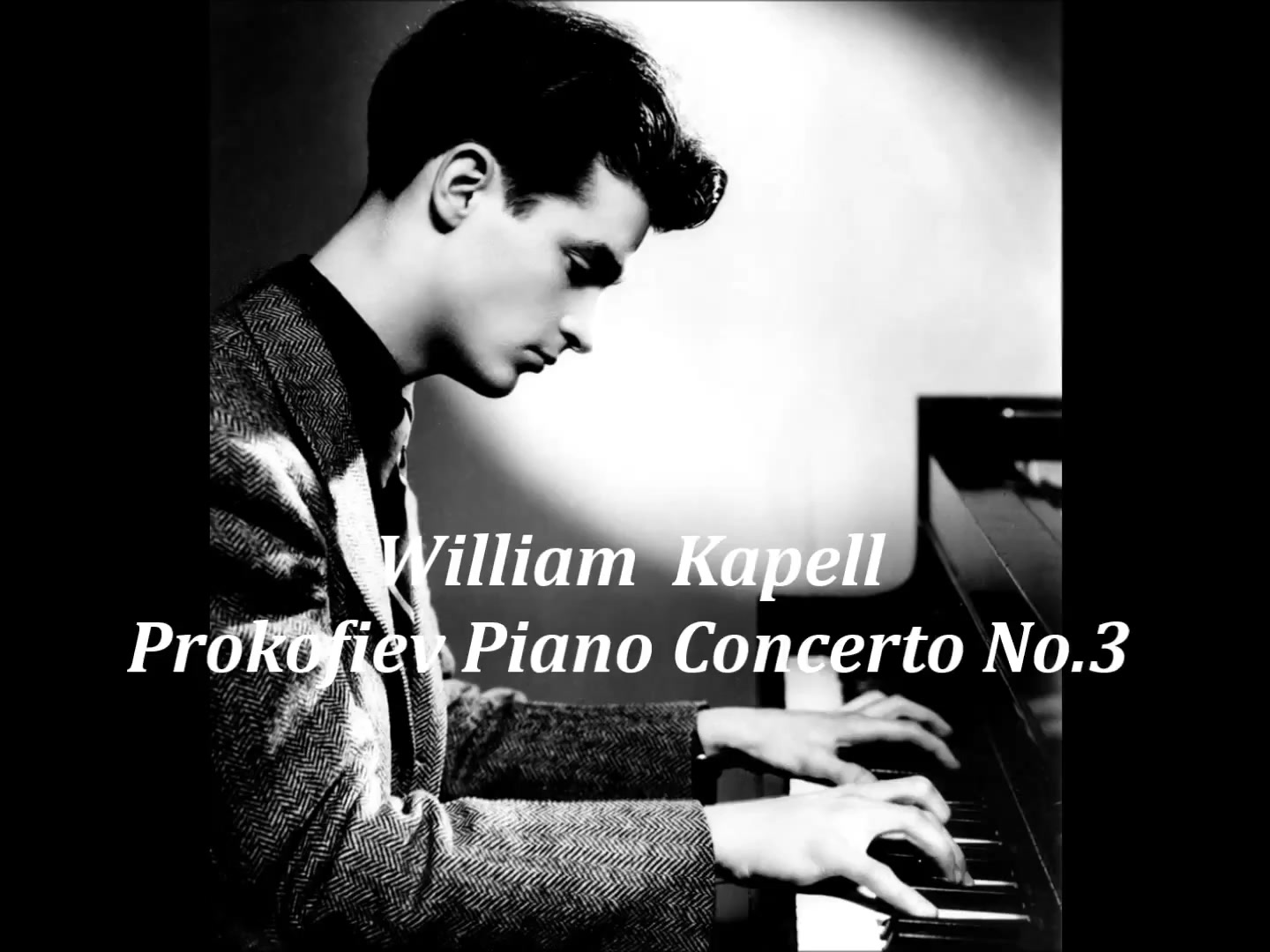 [图]【威廉·卡佩尔】【普罗科菲耶夫 | 第三钢琴协奏曲】William Kapell plays Prokofiev Piano Concerto No. 3