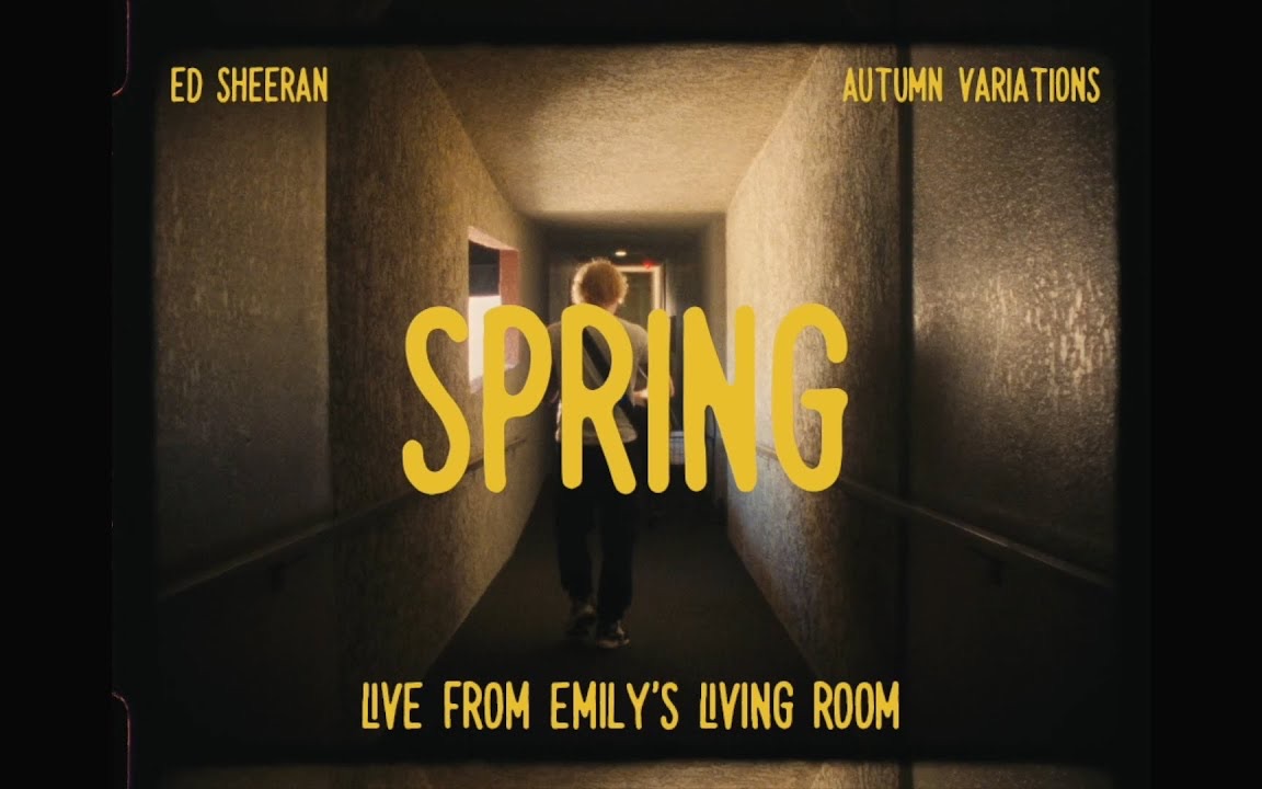 [图]【Ed Sheeran】艾德·希兰 - Spring (Live From Emily's Living Room)