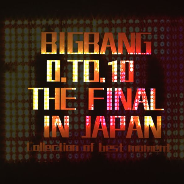 BIGBANG【0.TO.10-THE FINAL-】 0.TO.10 - Wikipedia