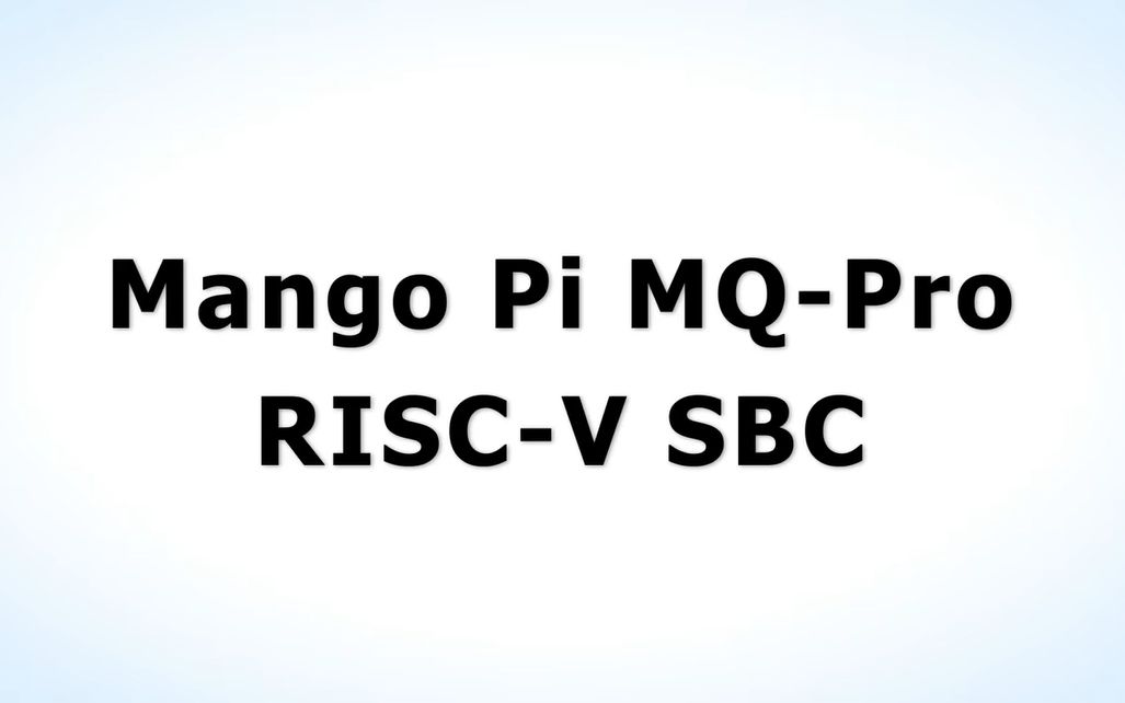 芒果派 Mango Pi MQPro RISCV SBC哔哩哔哩bilibili