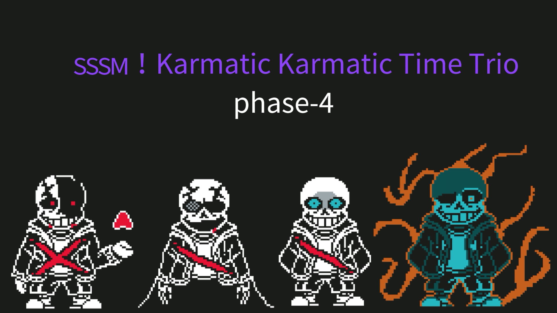 [XXXM!Karmatic Karmatic Time Trio]phase4 屑屑屑绵 因果报应 三重因果报应 第四阶段UNDERTALEAU