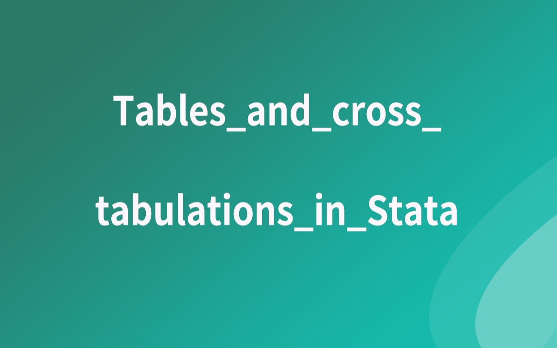 Stata软件教程TablesandcrosstabulationsinStata哔哩哔哩bilibili