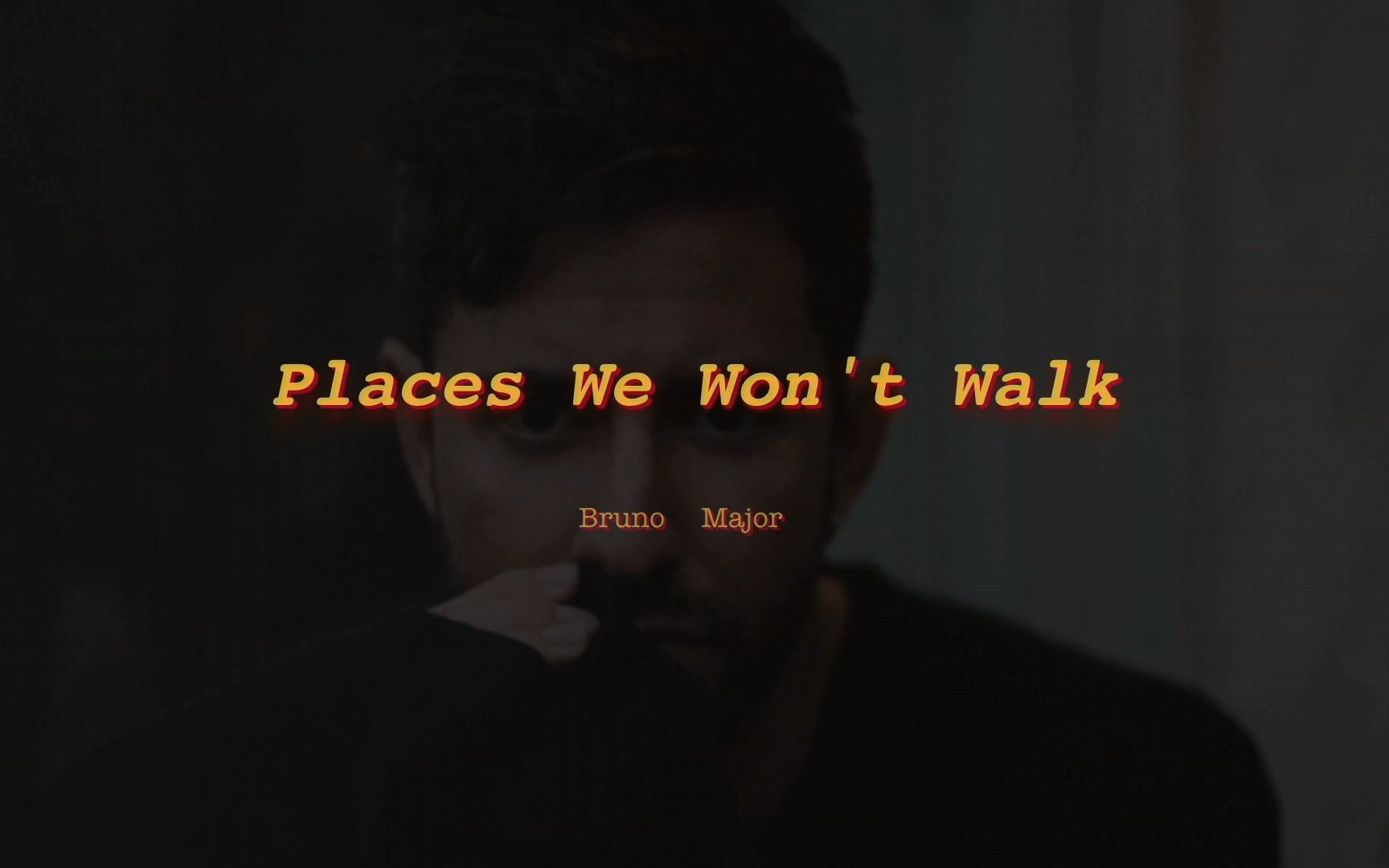 [图]Places We Won't Walk - Bruno Major