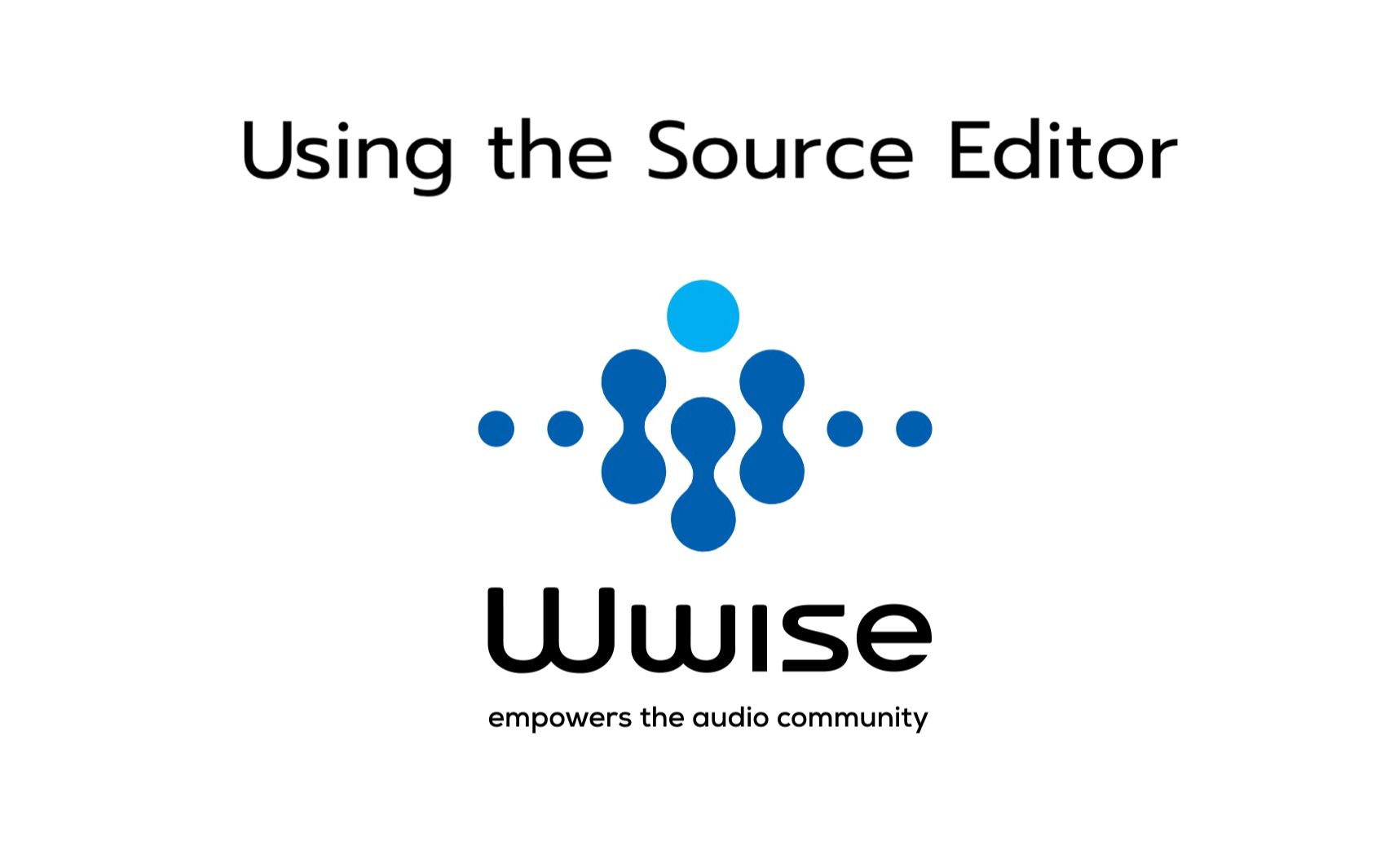 Wwise 101-02 使用 Source Editor_哔哩哔哩 (゜-゜)つロ 干杯~-bilibili