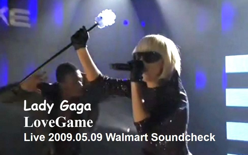 [图]【爱情游戏】Lady Gaga - LoveGame (Live 2009.05.09 Walmart Soundcheck)