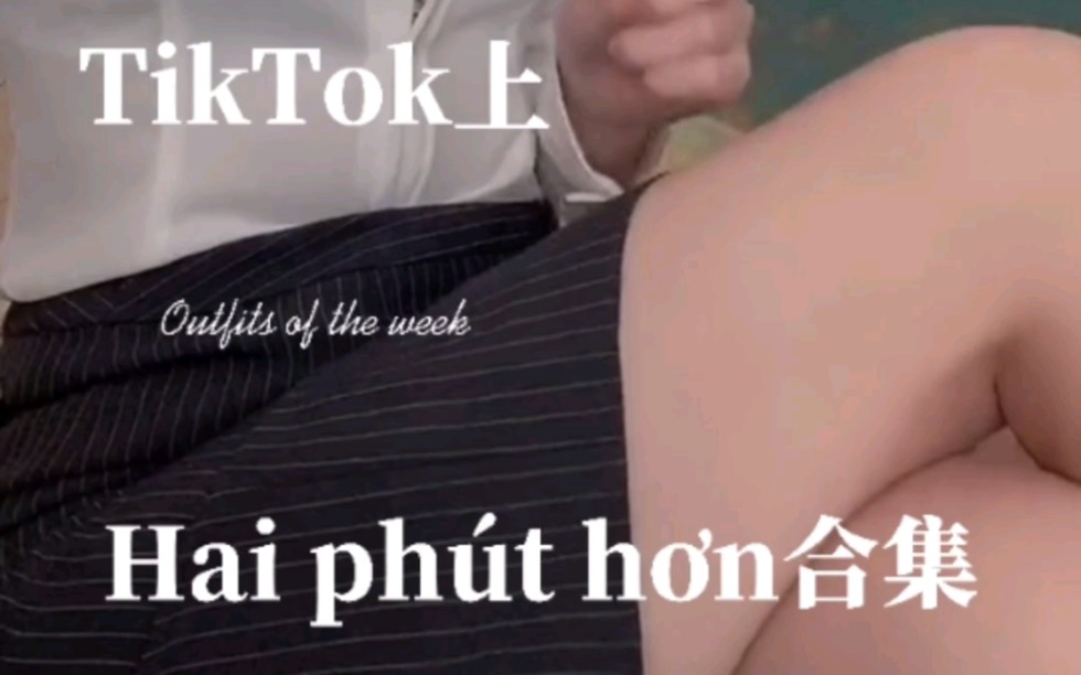 [图]Tik Tok上的Hai phút hơn合集