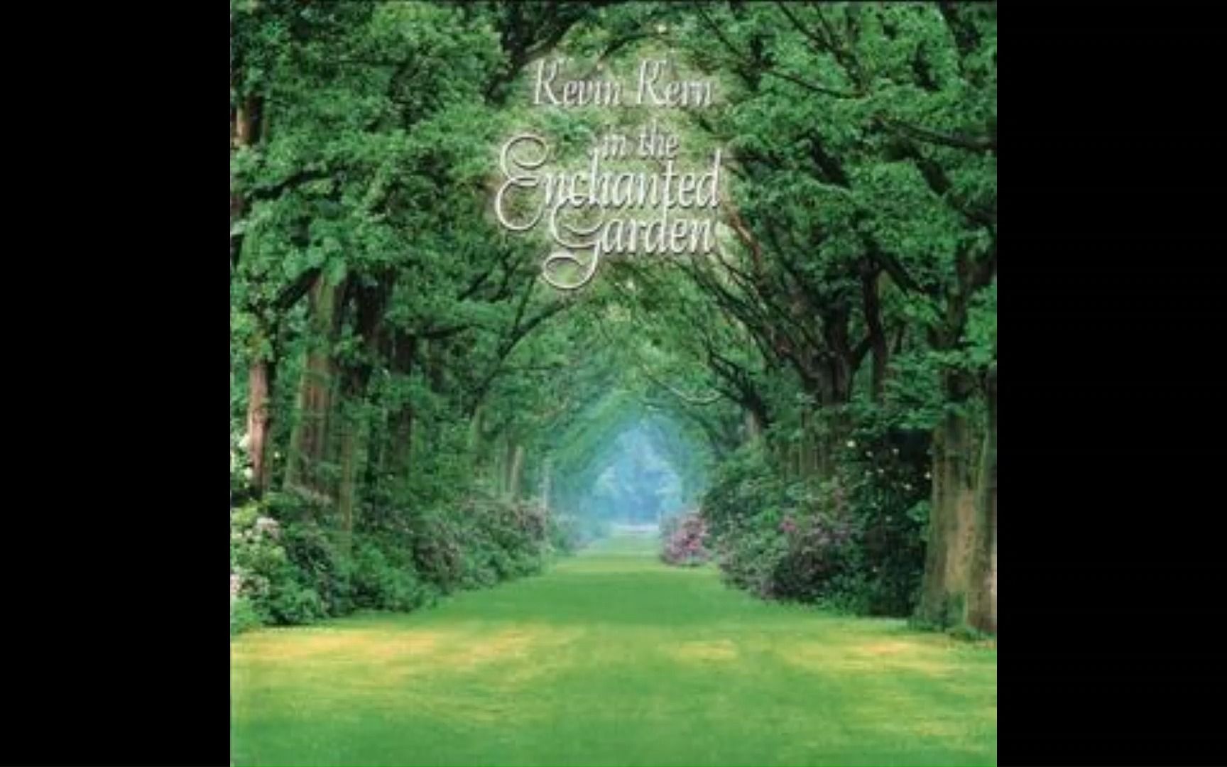 Kevin Kern(凯文ⷧ瑦鮐‹)In the Enchanted Garden(绿钢琴/绿色花园)Through the Arbor(穿过绿意)哔哩哔哩bilibili