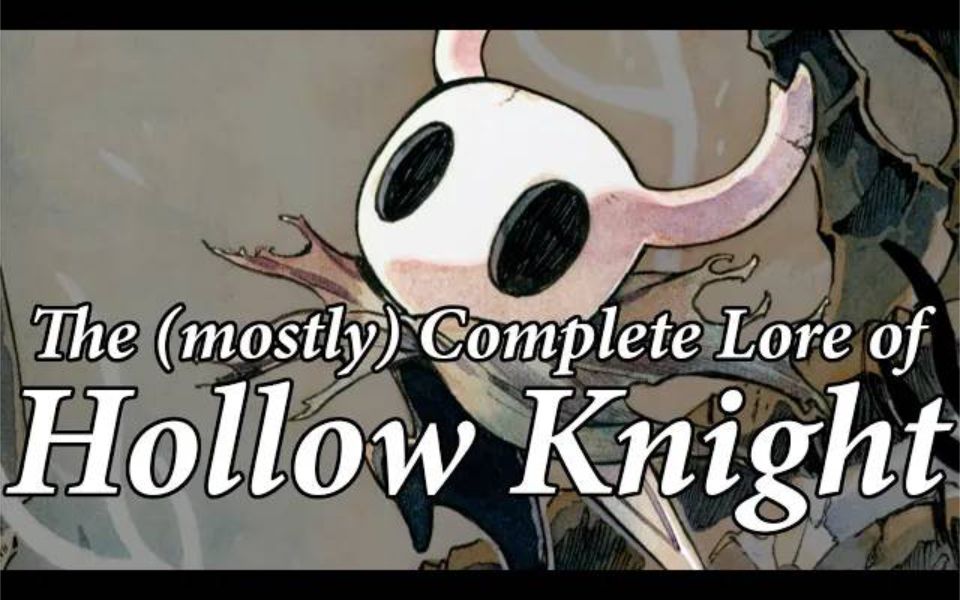 [图]【空洞骑士】The (Mostly) Complete Lore of Hollow Knight（生肉）