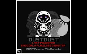 Download Video: 【DUSTDUST:LAST POWDERED:ENDGOAL A FLAWLESS DISASTER】P1:DUST Covered The Ground I