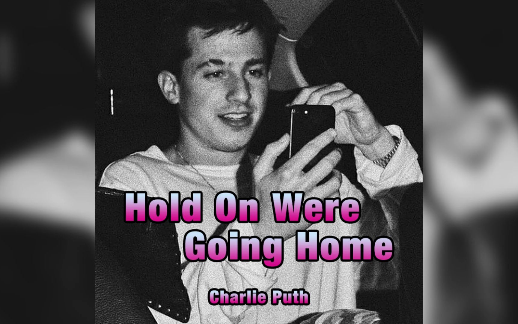 查理普斯最新泄曲hold on were going home——charlieputh