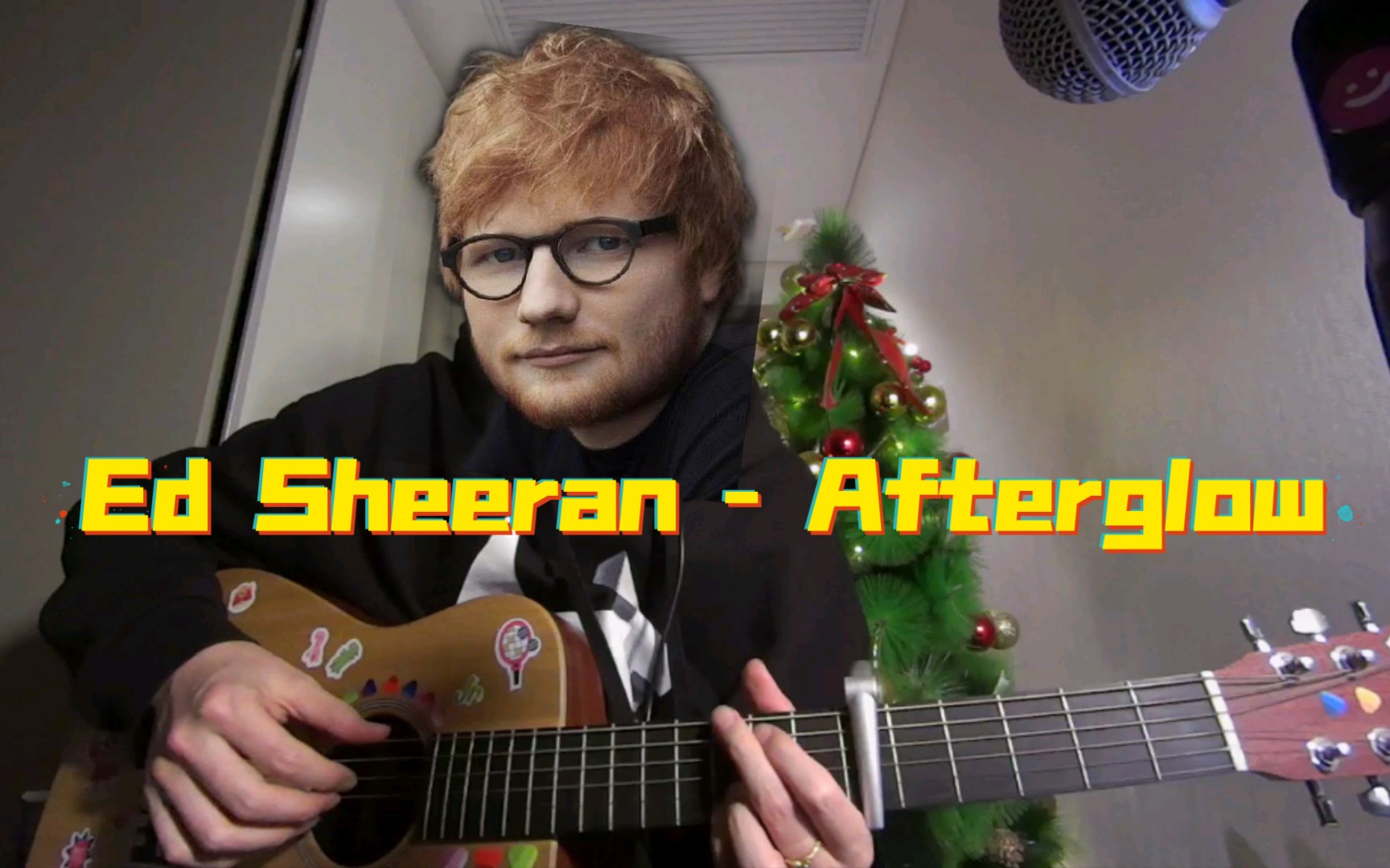 来自黄老板的圣诞礼物四个和弦学会吉他弹唱edsheeran的afterglow