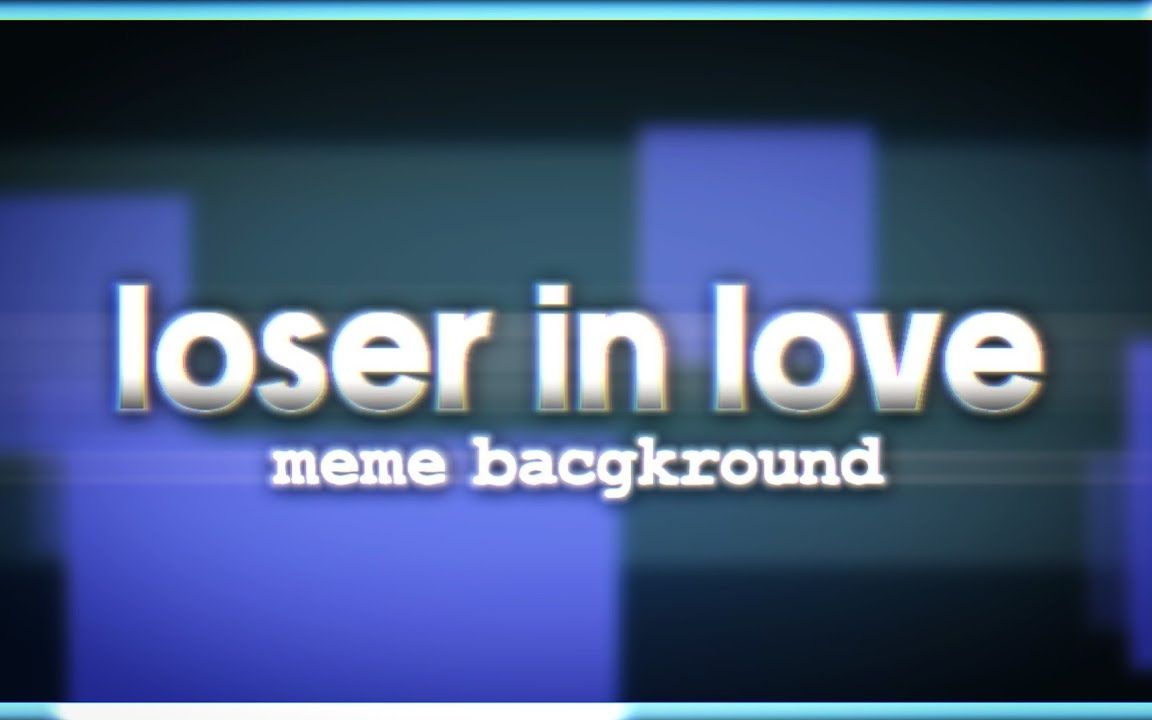 【背景板】Loser In Love Meme [Background 60fps] (Alight Motion)哔哩哔哩bilibili