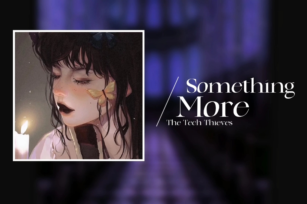 [图][宝藏音乐]Something More(The Tech Thieves)｜暗黑哥特