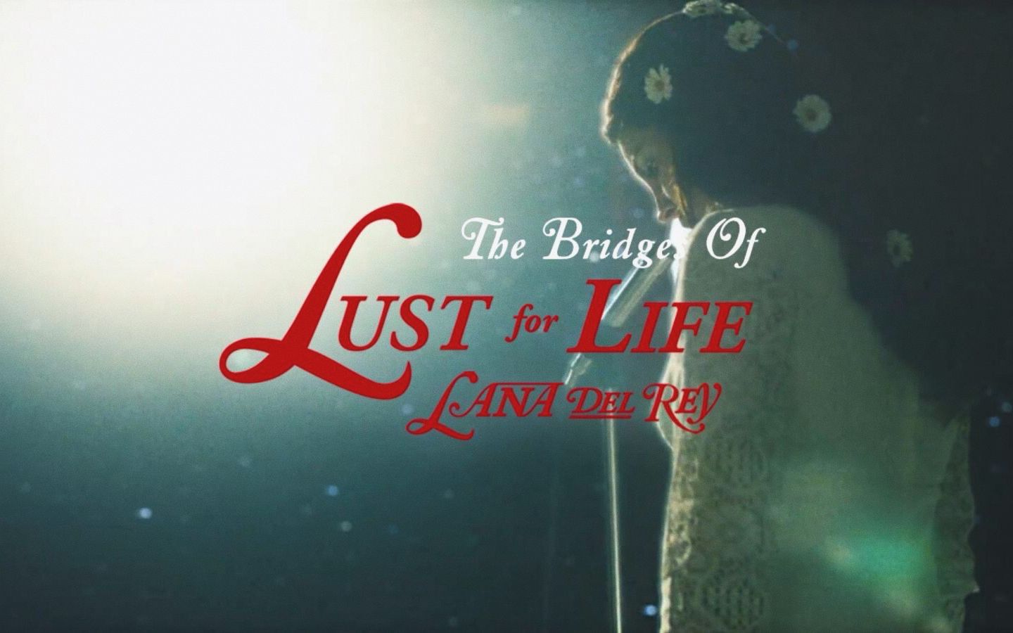 [图]♡【Lana Del Rey】如梦似幻♡Lust for Life中的歌曲bridge合集!!!