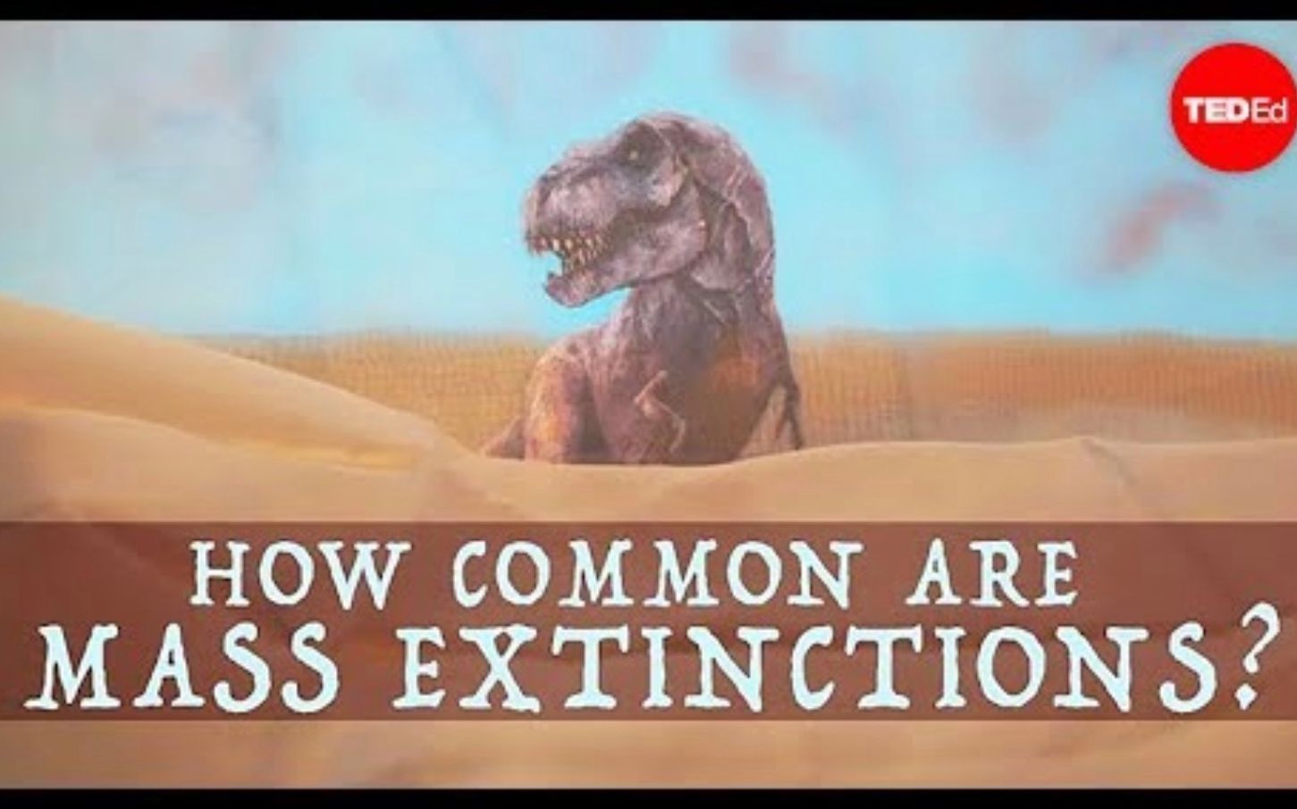 [图]【Ted-ED】下一次生物大灭绝会在何时发生 When Will The Net Mass Extinction Occur